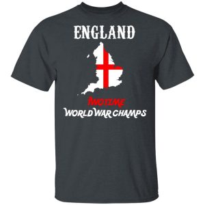 England Two Time World War Champs T-Shirts, Hoodies, Sweater