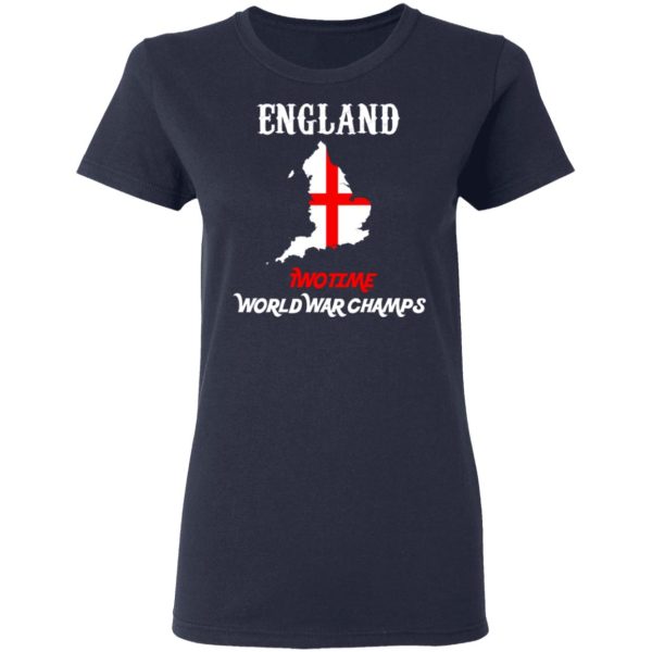 England Two Time World War Champs T-Shirts, Hoodies, Sweater