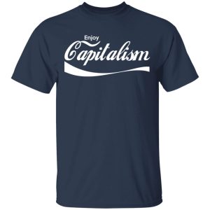 Enjoy Capitalism T-Shirts, Hoodies, Sweatshirt