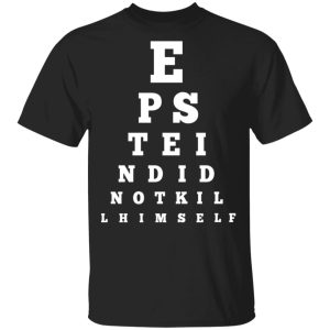 Epstein Did Not Kill Himself Eye Chart T-Shirts