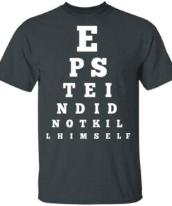 Epstein Did Not Kill Himself Eye Chart T Shirts 10