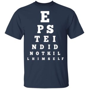 Epstein Did Not Kill Himself Eye Chart T Shirts 11