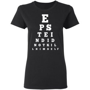 Epstein Did Not Kill Himself Eye Chart T Shirts 13