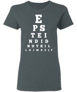 Epstein Did Not Kill Himself Eye Chart T Shirts 2