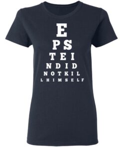 Epstein Did Not Kill Himself Eye Chart T Shirts 3
