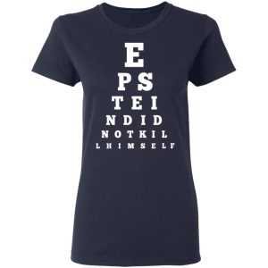 Epstein Did Not Kill Himself Eye Chart T Shirts 3