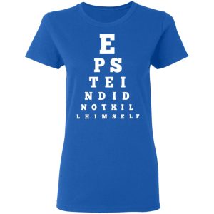 Epstein Did Not Kill Himself Eye Chart T Shirts 4