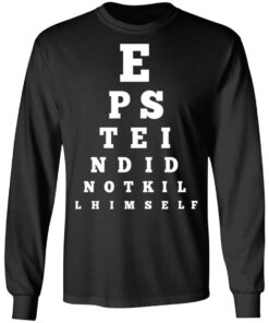 Epstein Did Not Kill Himself Eye Chart T Shirts 5