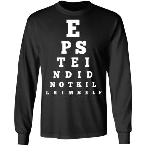 Epstein Did Not Kill Himself Eye Chart T Shirts 5