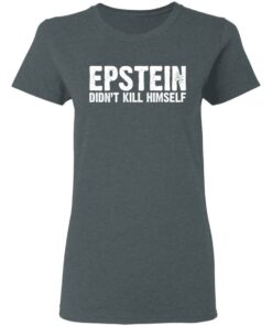 Epstein Didn't Kill Himself LTD T-Shirts 5 Epstein Didnt Kill Himself LTD T Shirts 2