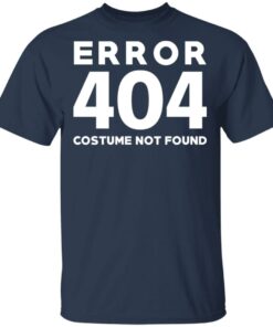 Error 404 Costume Not Found T Shirts Hoodies Sweatshirt 11