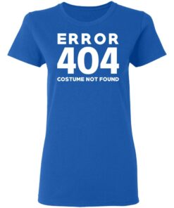 Error 404 Costume Not Found T Shirts Hoodies Sweatshirt 4