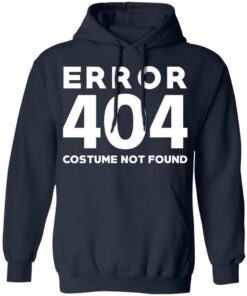 Error 404 Costume Not Found T Shirts Hoodies Sweatshirt 7