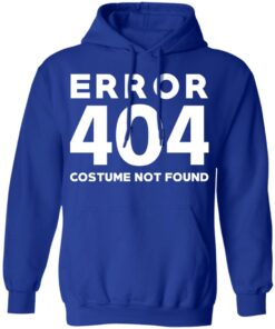 Error 404 Costume Not Found T Shirts Hoodies Sweatshirt 9