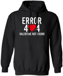 Error 404 Valentine Not Found T Shirts Hoodie Sweater 1