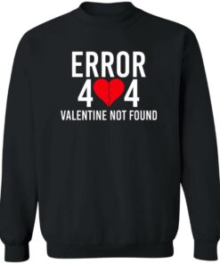 Error 404 Valentine Not Found T Shirts Hoodie Sweater 11