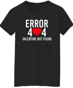 Error 404 Valentine Not Found T Shirts Hoodie Sweater 7