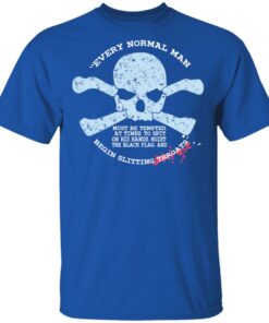 Every Normal Man Begin Slitting Throats T-Shirts 3 Every Normal Man Begin Slitting Throats T Shirts 12