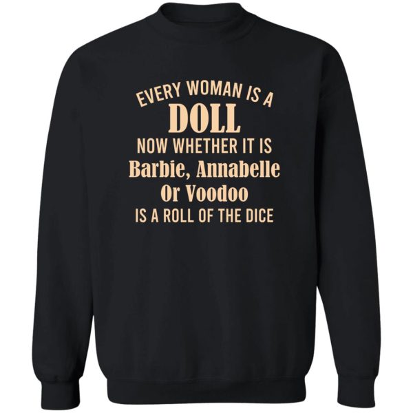 Every Woman Is A Doll Now Whether It Is Barbie Annabelle Or Voodoo T-Shirts, Hoodie, Sweatshirt