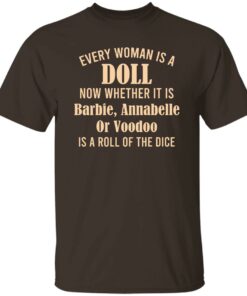Every Woman Is A Doll Now Whether It Is Barbie Annabelle Or Voodoo T-Shirts, Hoodie, Sweatshirt 4 Every Woman Is A Doll Now Whether It Is Barbie Annabelle Or Voodoo T Shirts Hoodie Sweatshirt 2