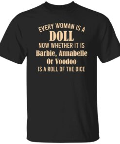 Every Woman Is A Doll Now Whether It Is Barbie Annabelle Or Voodoo T-Shirts, Hoodie, Sweatshirt 5 Every Woman Is A Doll Now Whether It Is Barbie Annabelle Or Voodoo T Shirts Hoodie Sweatshirt 3