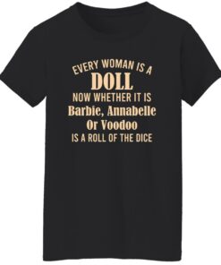 Every Woman Is A Doll Now Whether It Is Barbie Annabelle Or Voodoo T-Shirts, Hoodie, Sweatshirt 8 Every Woman Is A Doll Now Whether It Is Barbie Annabelle Or Voodoo T Shirts Hoodie Sweatshirt 6