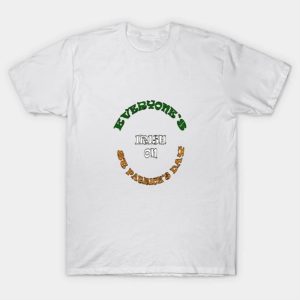 Everyone’s Irish On St Patricks Day T-Shirt