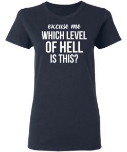 Excuse Me Wich Level Of Hell Is This Shirt 6 Excuse Me Wich Level Of Hell Is This Shirt 3