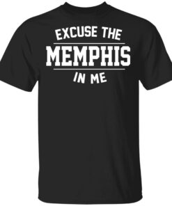 Excuse The Memphis In Me T Shirts Hoodies Sweatshirt 1