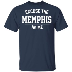 Excuse The Memphis In Me T Shirts Hoodies Sweatshirt 11