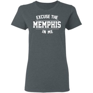 Excuse The Memphis In Me T Shirts Hoodies Sweatshirt 2