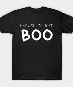Excuse me but too Halloween t shirt 1