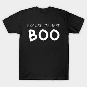 Excuse me but too Halloween t shirt 1