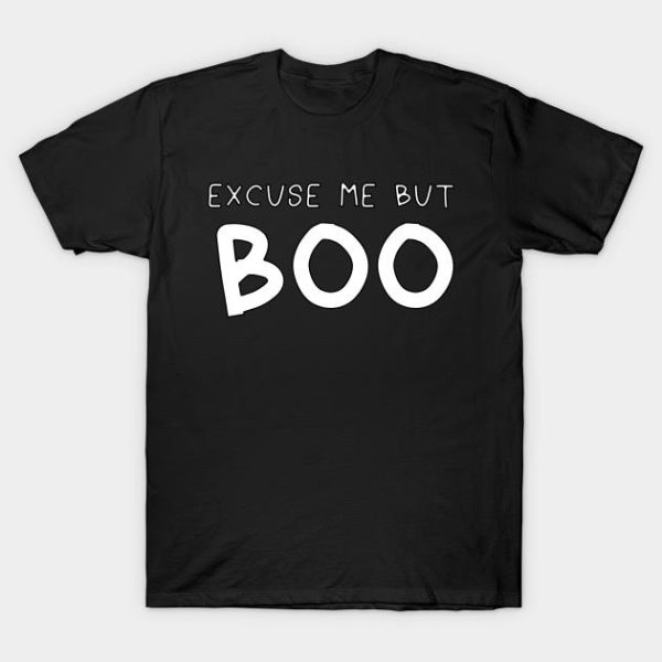 Excuse me but too Halloween t-shirt