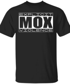 Explicit Mox Violence T Shirts Hoodies Sweatshirt 1