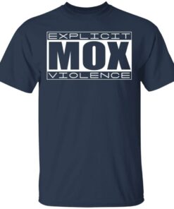 Explicit Mox Violence T-Shirts, Hoodies, Sweatshirt 2 Explicit Mox Violence T Shirts Hoodies Sweatshirt 11