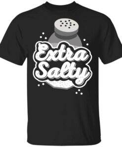 Extra Salty Shirt 1