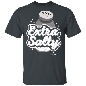 Extra Salty Shirt