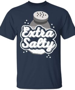 Extra Salty Shirt 2 Extra Salty Shirt 11