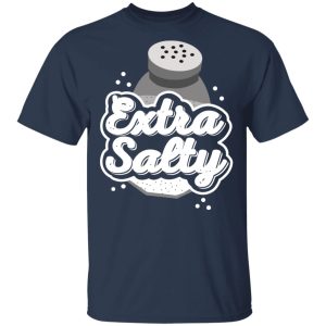 Extra Salty Shirt 11