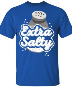 Extra Salty Shirt 3 Extra Salty Shirt 12