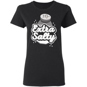 Extra Salty Shirt 13