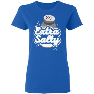 Extra Salty Shirt 4