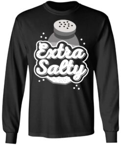 Extra Salty Shirt 8 Extra Salty Shirt 5