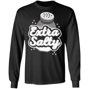 Extra Salty Shirt 5