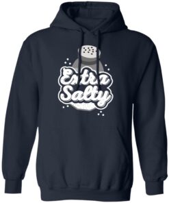 Extra Salty Shirt 10 Extra Salty Shirt 7