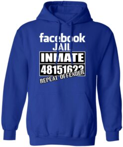 Facebook Jail Inmate 48151623 Repeat Offender T-Shirts, Hoodies, Sweatshirt 12 Facebook Jail Inmate 48151623 Repeat Offender T Shirts Hoodies Sweatshirt 9