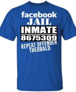 Facebook Jail Inmate 8675309 Repeat Offender Theobald Shirt 1