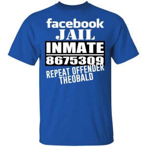 Facebook Jail Inmate 8675309 Repeat Offender Theobald Shirt