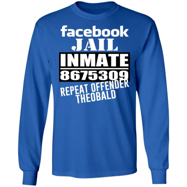 Facebook Jail Inmate 8675309 Repeat Offender Theobald Shirt